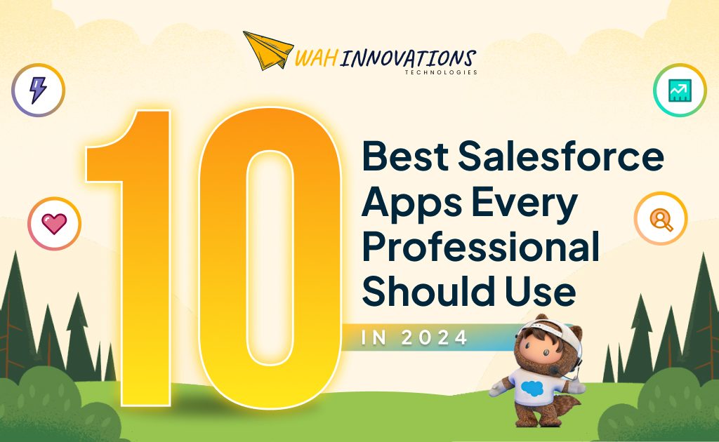 10 Best Salesforce Apps Every Professional Should Use in 2024