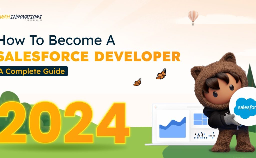 How to Become a Salesforce Developer: A Complete Guide 2024