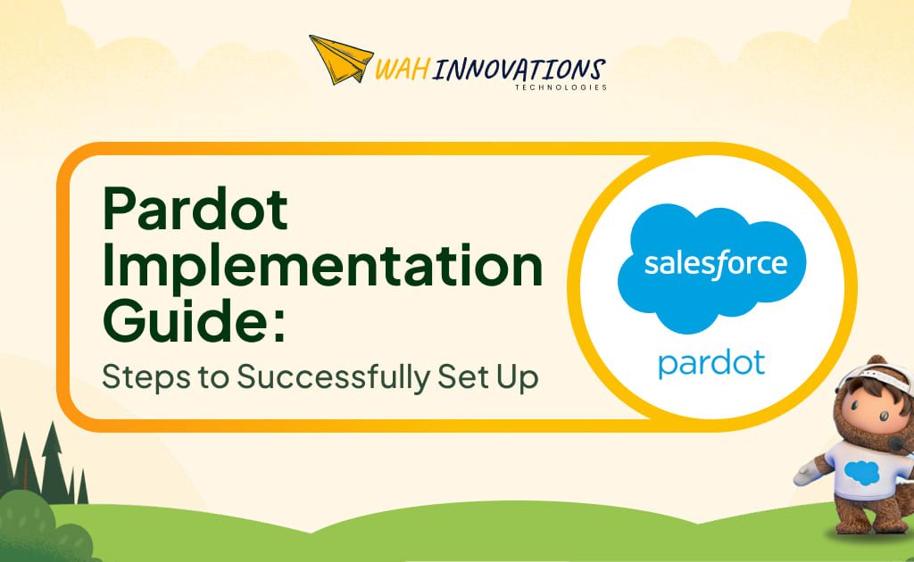 Pardot Implementation Guide: Steps to Successfully Set Up